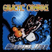 Galactic Cowboys - Machine Fish (Blue)