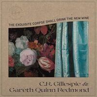 Gareth Quinn Gillespie / Redmond Cr - The Exquisite Corpse Shall Drink The New Wine vinyl cover