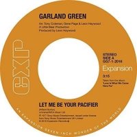 Garland Green - Let Me Be Your Pacifier / I've Quit Running The vinyl cover