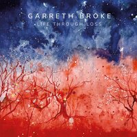 Garreth Broke - Life Through Loss vinyl cover