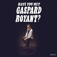 Gaspard Royant - Have You Met Gaspard Royant? vinyl cover