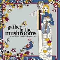 Gather in the Mushrooms: British Folk Underground - GAther In The Mushrooms: The British Folk Underground 1969-1975 vinyl cover