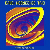 Gaudi Kosmisches Trio - Torpedo Forward vinyl cover