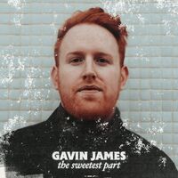 Gavin James - Sweetest Part