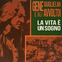 Gene Guglielmi /  Gli Avvoltoi - La Vita E Un Sogno vinyl cover
