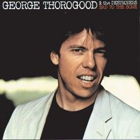 George Thorogood & The Destroyers - Bad To The Bone vinyl cover