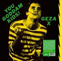 Geza X - You Goddamn Kids! vinyl cover
