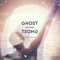 Ghost Against Ghost - Still Love vinyl cover