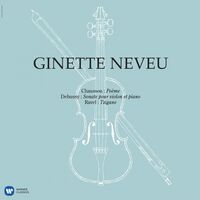 Ginette Neveu - Chausson: Poeme, Debussy: Violin Sonata, Ravel: Tzigane vinyl cover