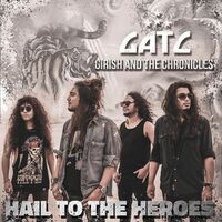 Girish  &  The Chronicles - Hail To The Heroes