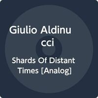 Giulio Aldinucci - Shards Of Distant Times vinyl cover