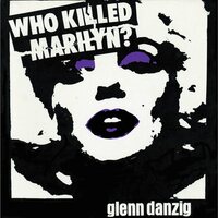 Glenn Danzig - Who Killed Marilyn? (Black & White / Purple Splatter) vinyl cover