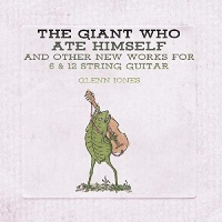 Glenn Jones - Giant Who Ate Himself And Other New Works For 6 & 12 String Guitar vinyl cover