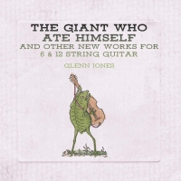 Glenn Jones - Giant Who Ate Himself And Other New Works For 6 & 12 String Guitar vinyl cover