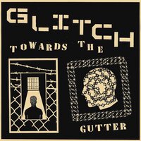 Glitch - Towards The Gutter vinyl cover