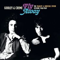 Godley & Creme - Fly Away: The Frabjoy And Runcible Spoon Sessions