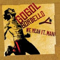 Gogol Bordello - We Mean It, Man! vinyl cover