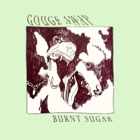 Gouge Away - Burnt Sugar vinyl cover