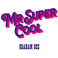 Graham Dee - Mr. Super Cool vinyl cover