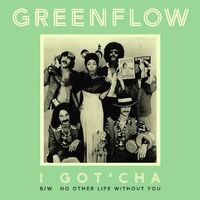 Greenflow - I Got'cha B/W No Other Life Without You vinyl cover