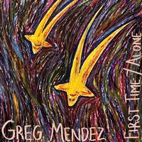 Greg Mendez - First Time / Alone vinyl cover