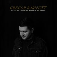 Gregor Barnett - Don't Go Throwing Roses In My Grave vinyl cover