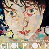 GROUPLOVE - Never Trust a Happy Song vinyl cover