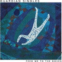 Guardian Singles - Feed Me To The Doves vinyl cover