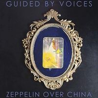 Guided By Voices - Zeppelin Over China vinyl cover