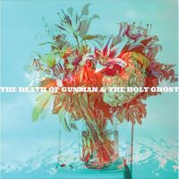 Gunman & The Holy Ghost - The Death Of Gunman And The Holy Ghost vinyl cover