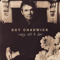 Guy Chadwick - Lazy, Soft And Slow vinyl cover