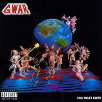 Gwar - This Toilet Earth vinyl cover