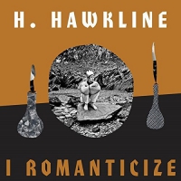 H. Hawkline - I Romanticize vinyl cover
