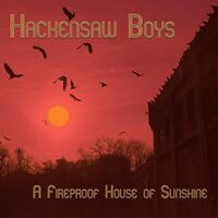 Hackensaw Boys - A Fireproof House Of Sunshine vinyl cover