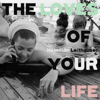 Hamilton Leithauser - The Loves Of Your Life vinyl cover