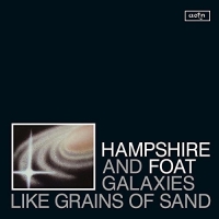 Hampshire & Foat - Galaxies Like Grains Of Sand vinyl cover