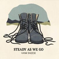 Hank Shizzoe - Steady As We Go vinyl cover