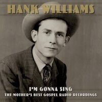 Hank Williams - I'm Gonna Sing: The Mother's Best Gospel Radio Recordings vinyl cover