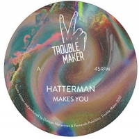 Hatterman - Makes You vinyl cover