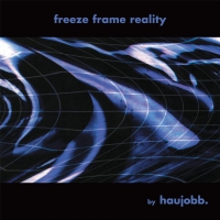 Haujobb - Freeze Frame Reality vinyl cover