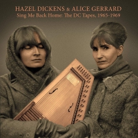 Hazel Dickens & Alice Gerrard - Sing Me Back Home: The Dc Tapes, 1965-1969 vinyl cover