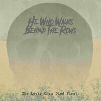 He Who Walks Behind The Rows - Lucky Ones Died First (Gold)