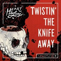 Heart  &  Lung - Twistin' The Knife Away