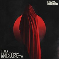 Heart Of A Coward - This Place Only Brings Death (Red Transparent / Black Splatter) vinyl cover