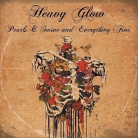 Heavy Glow - Pearls & Swine & Everything Fine vinyl cover