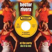 Hector Rivera - At The Party