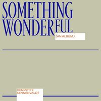 Henriette Sennenvaldt - Something Wonderful vinyl cover