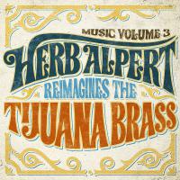 Herb Alpert - Music Volume 3 - Herb Alpert Reimagines The Tijuana Brass vinyl cover