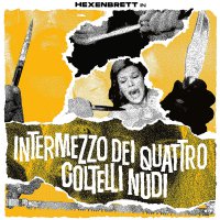 Hexenbrett - Intermezzo Dei Quattro Coltelli Nudi