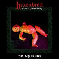 Hexenbrett - Zweite Beschworung: Ein Kind Zu Toten vinyl cover